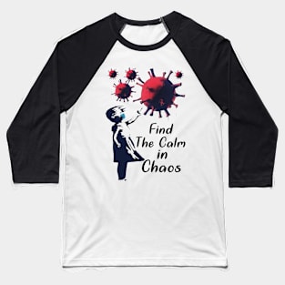 Find The Calm in Chaos Baseball T-Shirt